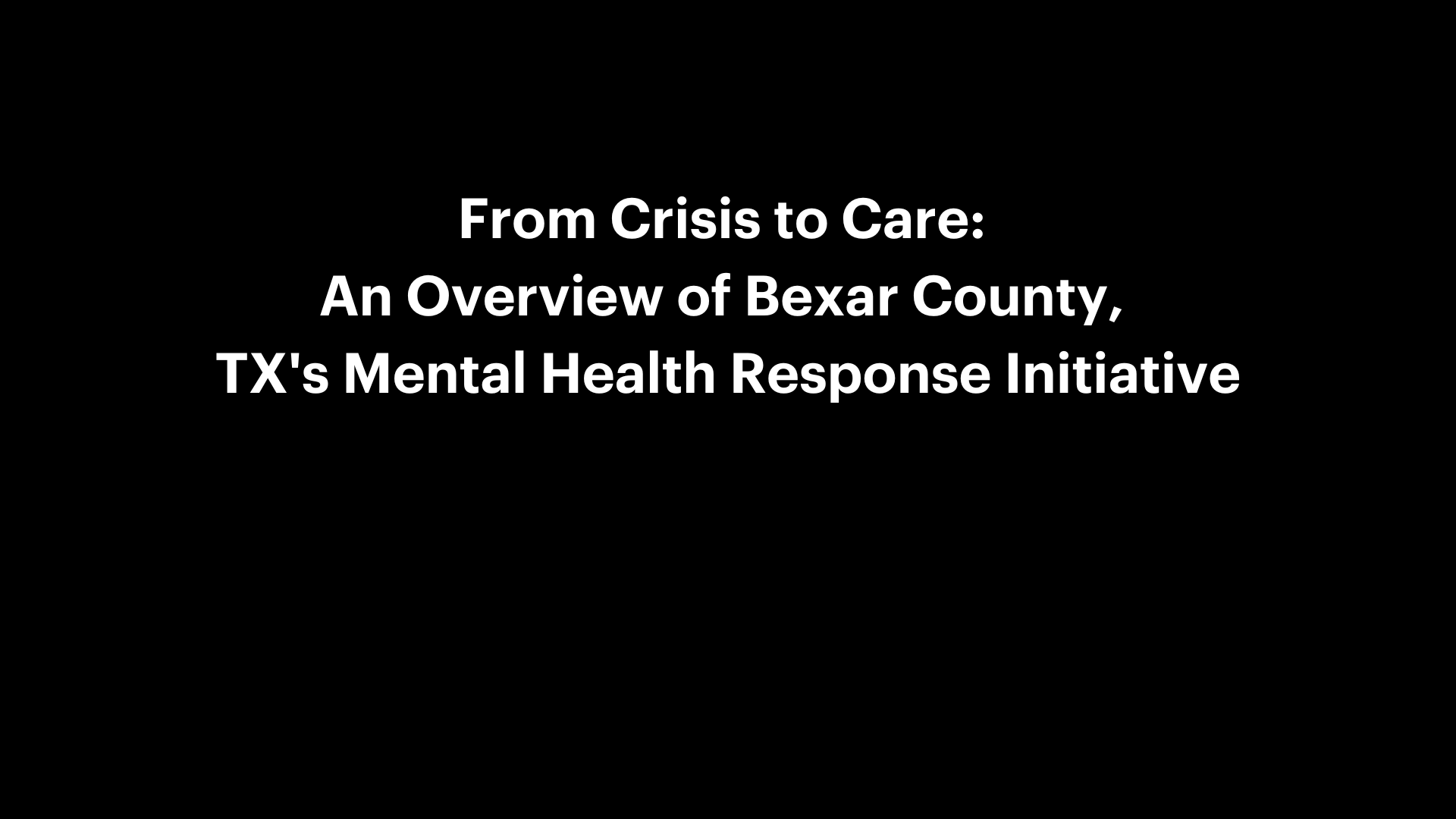 Image for From Crisis to Care: An Overview of Bexar County, TX’s Mental Health Response Initiative